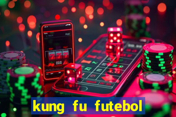 kung fu futebol clube filme completo dublado